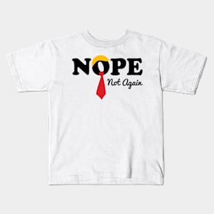 Nope Not Again v2 Kids T-Shirt